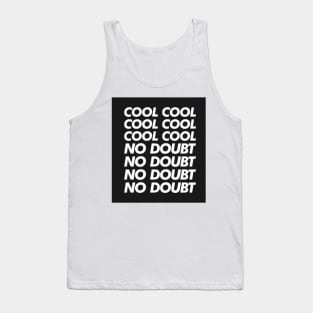 Cool, No doubt Tank Top